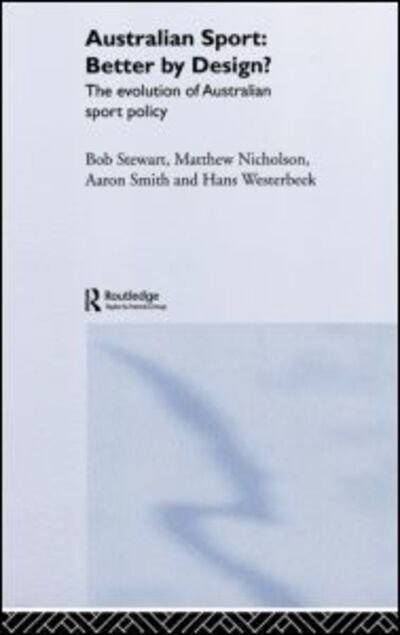 Cover for Bob Stewart · Australian Sport - Better by Design?: The Evolution of Australian Sport Policy (Hardcover bog) (2004)