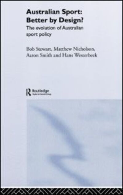 Cover for Bob Stewart · Australian Sport - Better by Design?: The Evolution of Australian Sport Policy (Inbunden Bok) (2004)