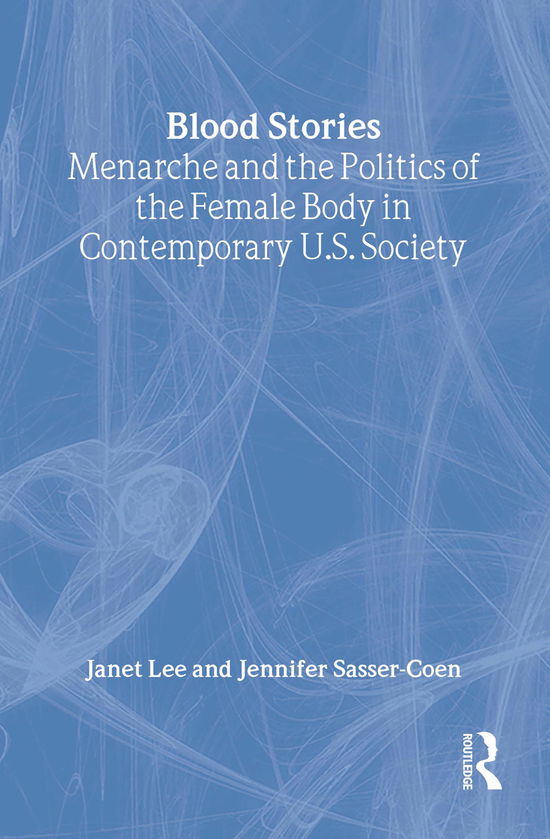 Cover for Janet Lee · Blood Stories: Menarche and the Politics of the Female Body in Contemporary U.S. Society (Gebundenes Buch) (1996)