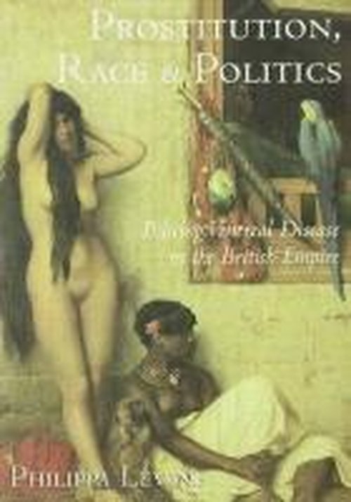 Cover for Philippa Levine · Prostitution, Race and Politics: Policing Venereal Disease in the British Empire (Hardcover Book) (2003)