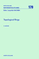 Cover for Warner, S. (Duke University, Department of Mathematics, Durham, NC, USA) · Topological Rings - North-Holland Mathematics Studies (Hardcover Book) (1993)