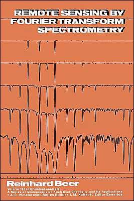 Cover for Beer, Reinhard (California Institute of Technology, Pasadena) · Remote Sensing by Fourier Transform Spectrometry - Chemical Analysis: A Series of Monographs on Analytical Chemistry and Its Applications (Hardcover bog) (1992)