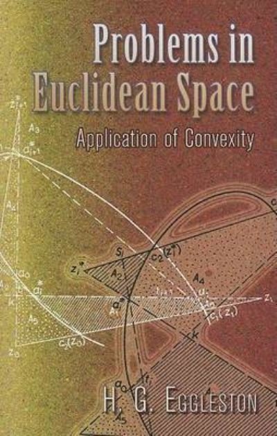H. G. Eggleston · Problems in Euclidean Space: Application of Convexity - Dover Books on Mathematics (Pocketbok) (2007)