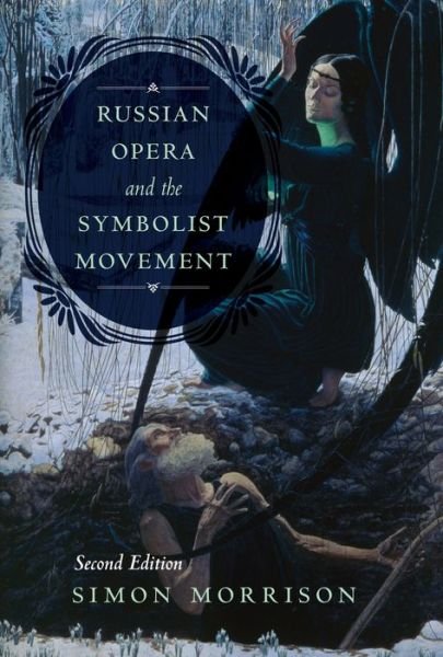 Cover for Simon Morrison · Russian Opera and the Symbolist Movement, Second Edition (Hardcover bog) [2 New edition] (2019)
