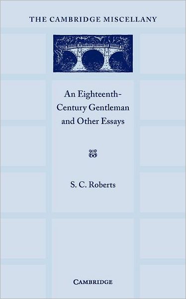 Cover for S. C. Roberts · An Eighteenth Century Gentlemen and Other Essays (Paperback Book) (2010)