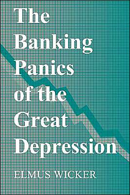 Cover for Wicker, Elmus (Indiana University) · The Banking Panics of the Great Depression - Studies in Macroeconomic History (Paperback Book) (2000)