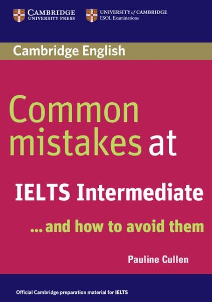 Common Mistakes at IELTS Intermediate - Common Mistakes - Pauline Cullen - Kirjat - Cambridge University Press - 9780521692465 - keskiviikko 28. maaliskuuta 2007