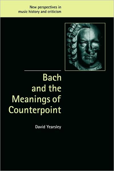 Cover for Yearsley, David (Cornell University, New York) · Bach and the Meanings of Counterpoint - New Perspectives in Music History and Criticism (Hardcover bog) (2002)