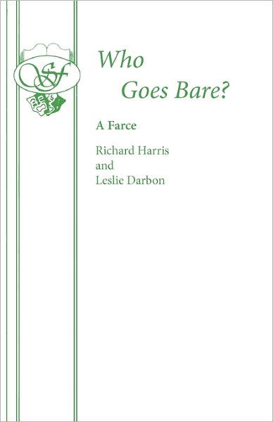 Who Goes Bare? - Acting Edition S. - Richard Harris - Boeken - Samuel French Ltd - 9780573015465 - 31 maart 1974