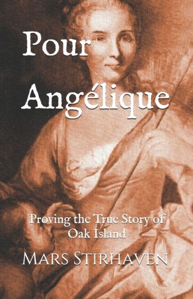 Cover for Mars Stirhaven · Pour Angelique: Proving the True Story of Oak Island (Paperback Book) (2018)