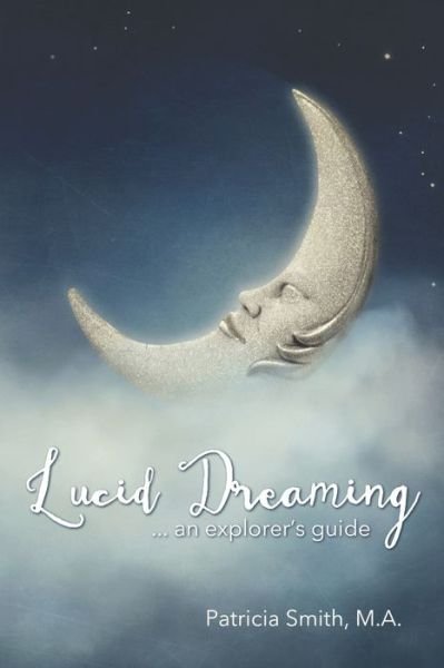 Cover for Patricia Smith · Lucid Dreaming An Explorer's Guide (Paperback Bog) (2019)