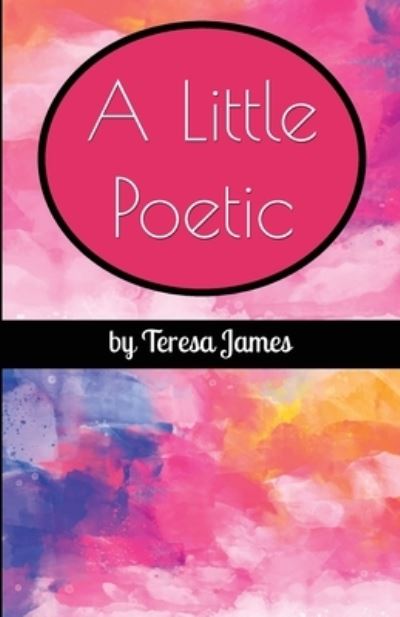 Cover for Teresa James · A Little Poetic (Pocketbok) (2021)