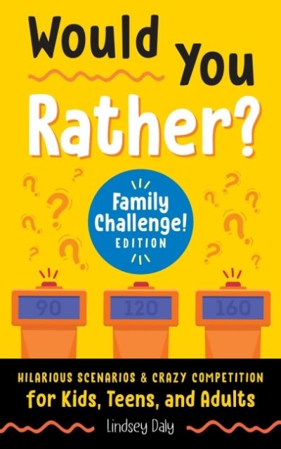 Cover for Daly, Lindsey (Lindsey Daly) · Would You Rather? Family Challenge! Edition: Hilarious Scenarios &amp; Crazy Competition for Kids, Teens, and Adults (Pocketbok) (2021)