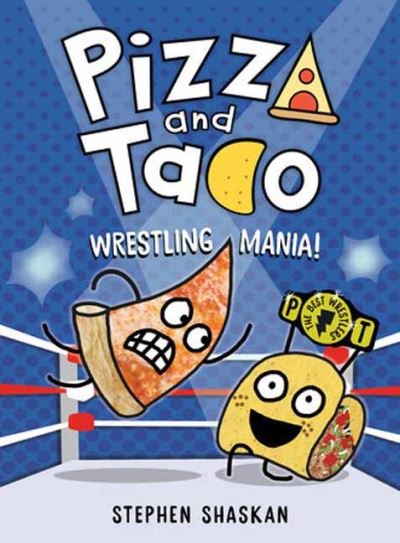 Cover for Stephen Shaskan · Pizza and Taco: Wrestling Mania!: (A Graphic Novel) (Hardcover Book) (2024)