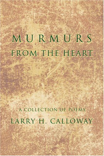 Cover for Larry Calloway · Murmurs from the Heart: a Collection of Poems (Paperback Book) (2006)