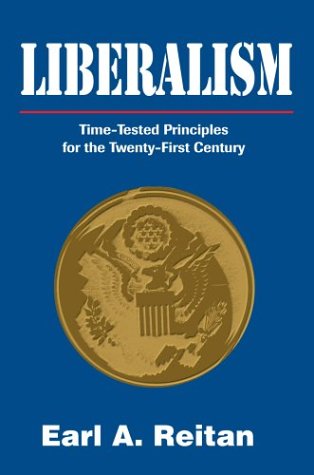 Liberalism: Time-tested Principles for the Twenty-first Century - Earl Reitan - Books - iUniverse, Inc. - 9780595767465 - November 26, 2003
