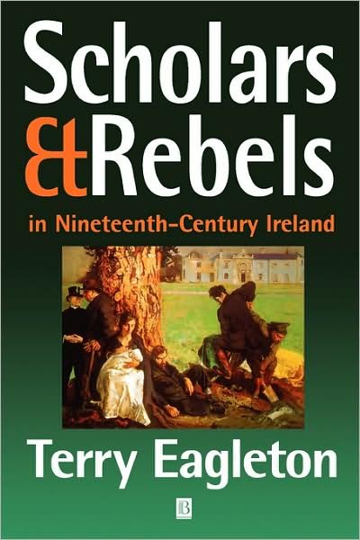 Cover for Eagleton, Terry (University of Manchester) · Scholars and Rebels: In Nineteenth-Century Ireland (Taschenbuch) (1999)