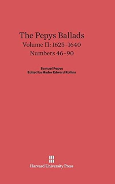 Pepys Ballads, Volume 2 : 1625-1640 - Samuel Pepys - Książki - Harvard University Press - 9780674334465 - 5 lutego 1929