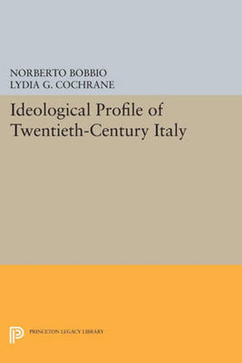 Cover for Norberto Bobbio · Ideological Profile of Twentieth-Century Italy - Princeton Legacy Library (Taschenbuch) (2014)