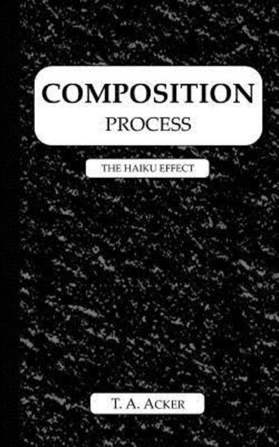 Cover for T A Acker · Composition Process (Pocketbok) (2016)