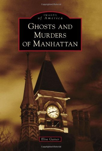 Ghosts and Murders of Manhattan (Images of America) - Elise Gainer - Boeken - Arcadia Publishing - 9780738599465 - 29 juli 2013