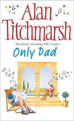 Only Dad - Alan Titchmarsh - Books - Simon & Schuster - 9780743478465 - September 6, 2004