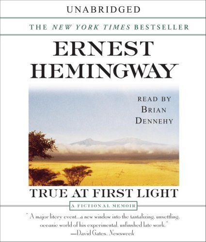 Cover for Ernest Hemingway · True at First Light (Audiobook (CD)) [Unabridged edition] (2007)