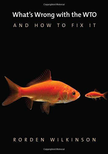 What's Wrong with the WTO and How to Fix It - What's Wrong? - Rorden Wilkinson - Livros - John Wiley and Sons Ltd - 9780745672465 - 5 de setembro de 2014