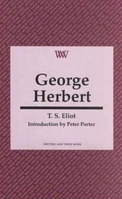 George Herbert - Writers and Their Work - T. S. Eliot - Libros - Liverpool University Press - 9780746307465 - 1 de junio de 1994