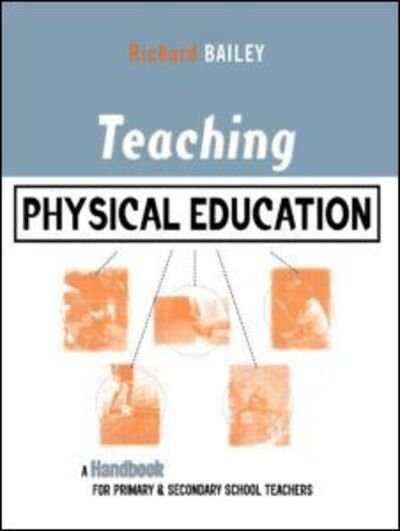 Cover for Richard Bailey · Teaching Physical Education: A Handbook for Primary and Secondary School Teachers (Pocketbok) (2001)