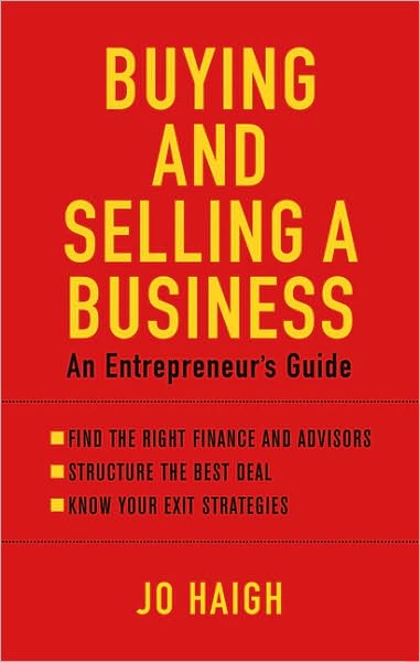 Buying And Selling A Business: An entrepreneur's guide - Jo Haigh - Livres - Little, Brown Book Group - 9780749942465 - 6 août 2009