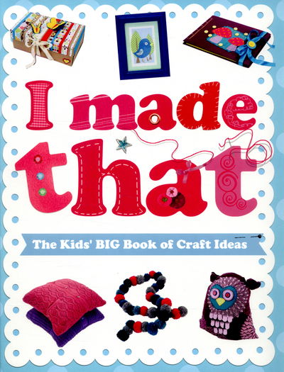 Cover for Susannah Blake · I Made That: The Kids' Big Book of Craft Ideas (Hardcover Book) (2015)