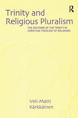 Cover for Veli-Matti Karkkainen · Trinity and Religious Pluralism: The Doctrine of the Trinity in Christian Theology of Religions (Paperback Book) (2004)