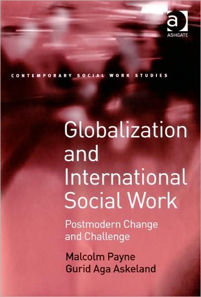 Cover for Malcolm Payne · Globalization and International Social Work: Postmodern Change and Challenge (Gebundenes Buch) [New edition] (2008)