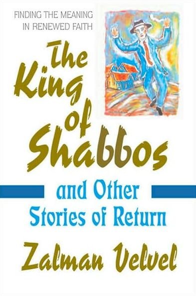 Cover for Zalman Velvel · King of Shabbos: And Other Stories of Return (Gebundenes Buch) (2008)