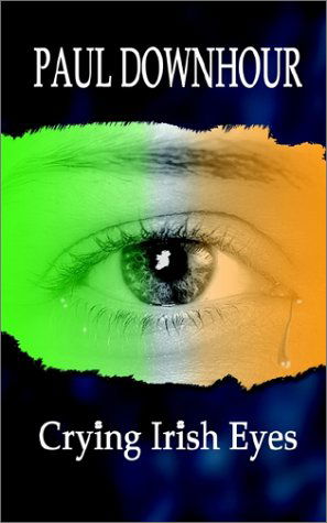 Cover for Paul Downhour · Crying Irish Eyes (Paperback Book) (2002)