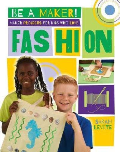 Maker projects for kids who love fashion - Sarah Levete - Böcker - Crabtree Publishing Company - 9780778722465 - 1 mars 2016