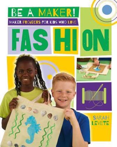 Maker projects for kids who love fashion - Sarah Levete - Libros - Crabtree Publishing Company - 9780778722465 - 1 de marzo de 2016