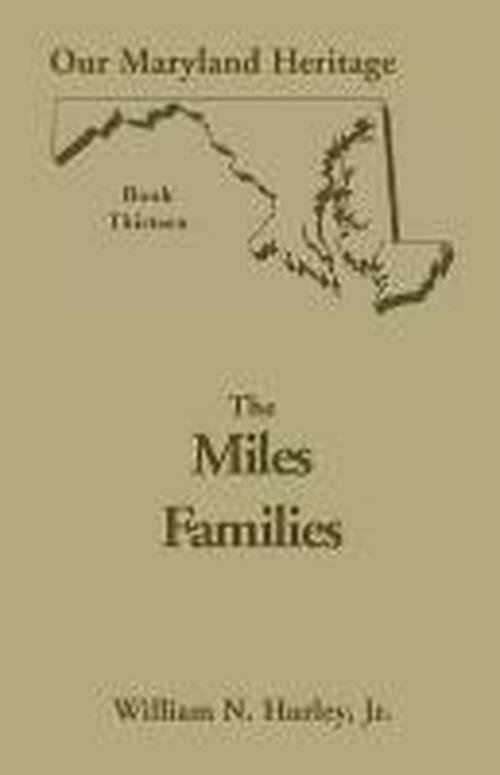 Cover for W N Hurley · Our Maryland Heritage, Book 13: The Miles Family - Heritage Classic (Paperback Book) [Illustrated edition] (2013)