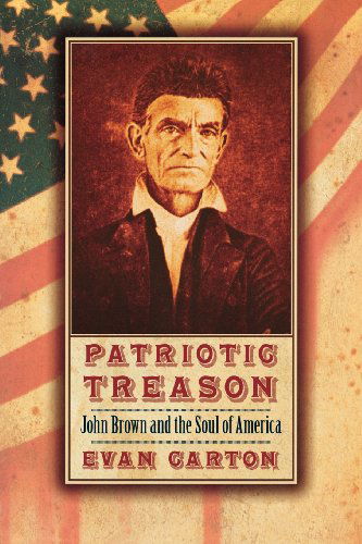 Cover for Evan Carton · Patriotic Treason: John Brown and the Soul of America (Paperback Book) (2009)