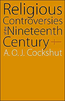 Cover for A O J Cockshut · Religious Controversies of the Nineteenth Century: Selected Documents (Paperback Book) (1966)