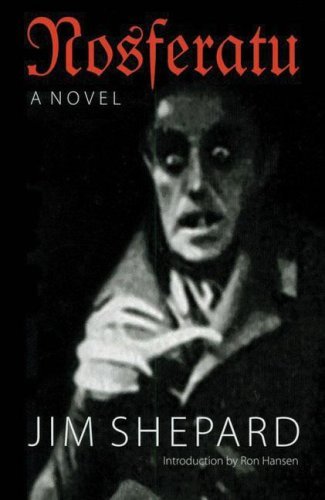 Nosferatu: A Novel - Jim Shepard - Books - University of Nebraska Press - 9780803293465 - September 1, 2005
