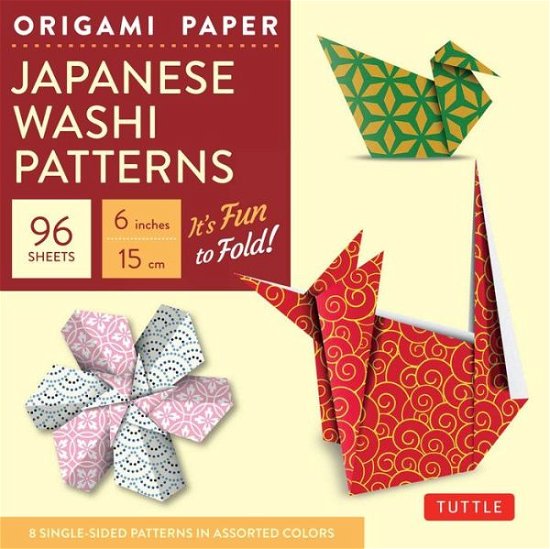 Origami Paper - Japanese Washi Patterns - 6" - 96 Sheets: Tuttle Origami Paper: Origami Sheets Printed with 8 Different Patterns: Instructions for 7 Projects Included - Tuttle Publishing - Bøger - Tuttle Publishing - 9780804845465 - 13. oktober 2015