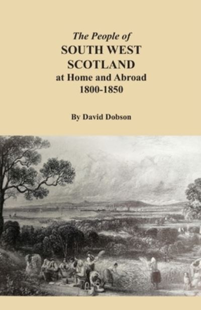 Cover for David Dobson · The People of South West Scotland at Home and Abroad, 1800-1850 (Paperback Book) (2022)