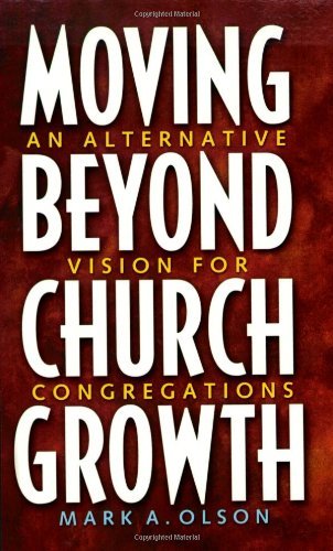 Moving Beyond Church Growth: An Alternative Vision for Congregations - Prisms - Olson - Livros - 1517 Media - 9780806643465 - 20 de dezembro de 2001