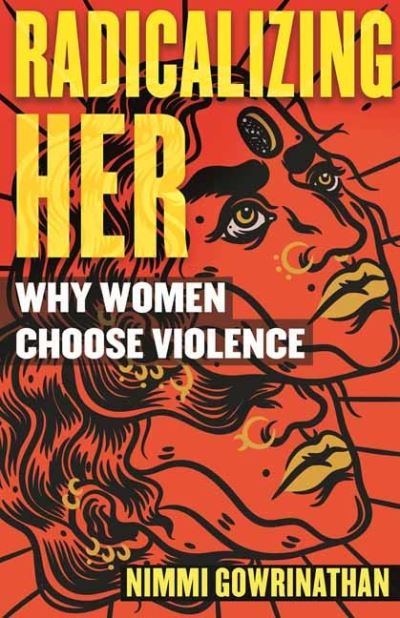 Cover for Nimmi Gowrinathan · Radicalizing Her: Why Women Choose Violence (Paperback Book) (2022)