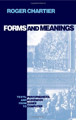 Cover for Roger Chartier · Forms and Meanings: Texts, Performances, and Audiences from Codex to Computer - New Cultural Studies (Taschenbuch) (1995)