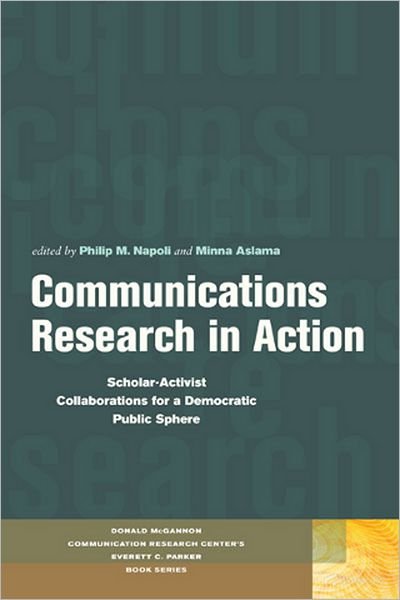 Cover for Minna Aslama · Communications Research in Action: Scholar-Activist Collaborations for a Democratic Public Sphere - Donald McGannon Communication Research Center's Everett C. Parker Book Series (Hardcover Book) (2011)