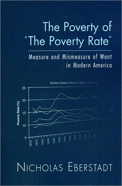 Cover for Nicholas Eberstadt · The Poverty of the Poverty Rate: Measure and Mismeasure of Material Deprivation in Modern America (Taschenbuch) (2008)