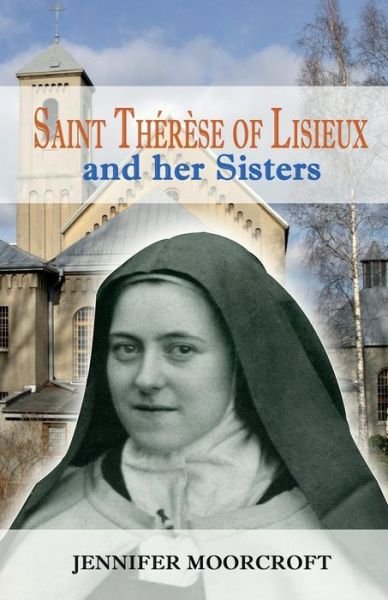 Cover for Jennifer Moorcroft · Saint Thérèse of Lisieux and Her Sisters (Paperback Book) (2014)